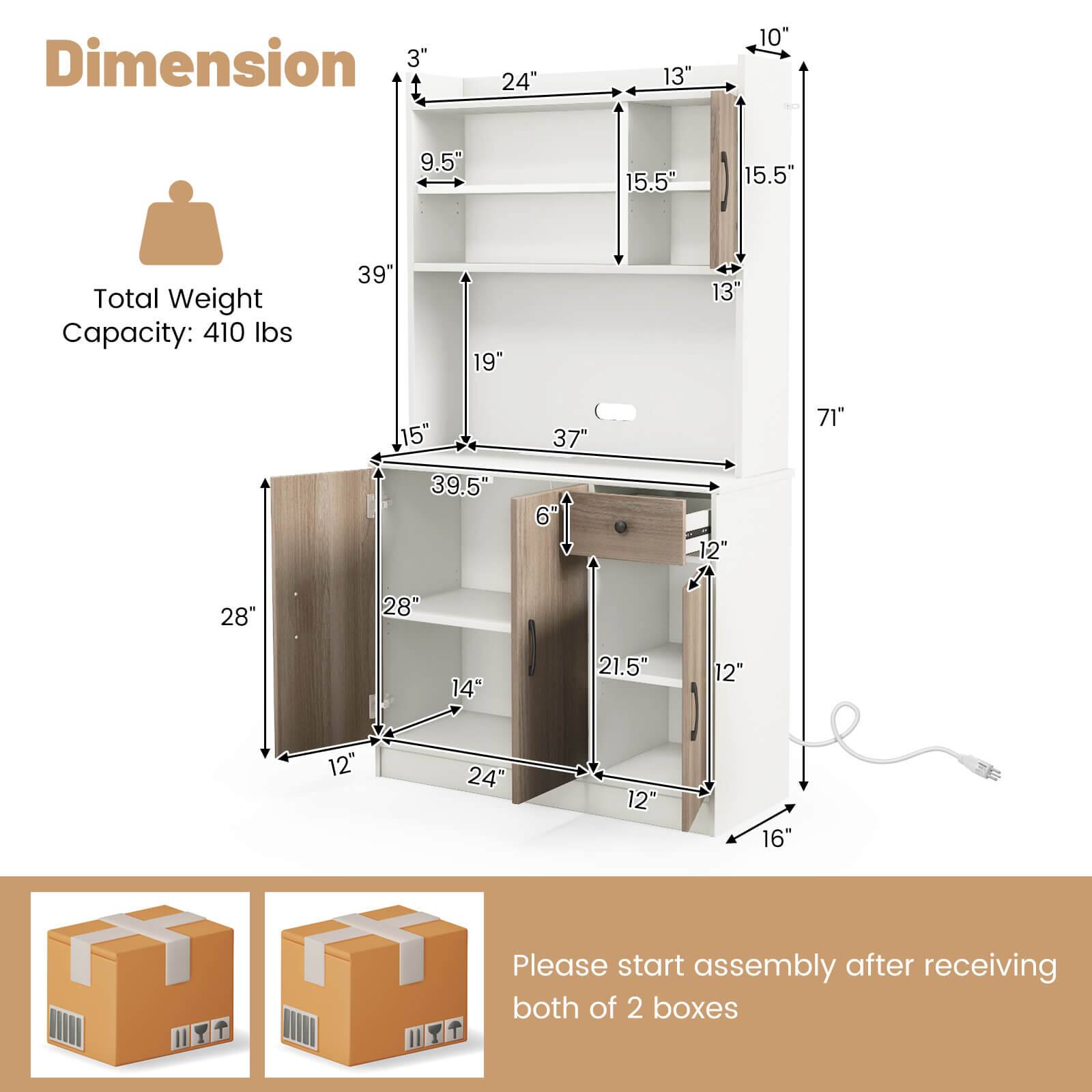 Dimension: 3" x 24" x 13" x 10" x 9.5" x 15.5" x 15.5"

Total Weight Capacity: 410 lbs

Please start assembly after receiving both of the 2 boxes.