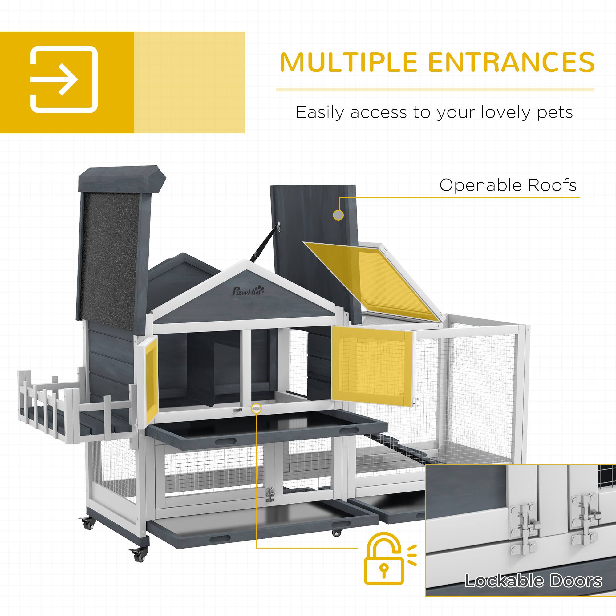 MULTIPLE ENTRANCES  
Easily access to your lovely pets  

Openable Roofs  

Lockable Doors