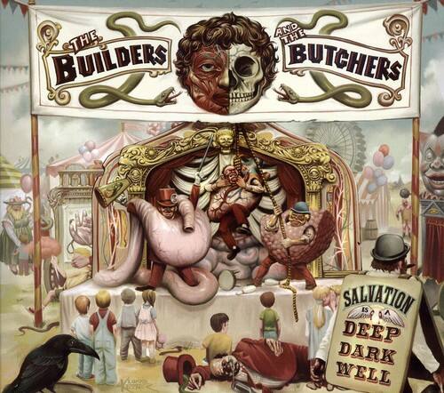 The Builders and the Butchers  
Salvation is a Deep Dark Well