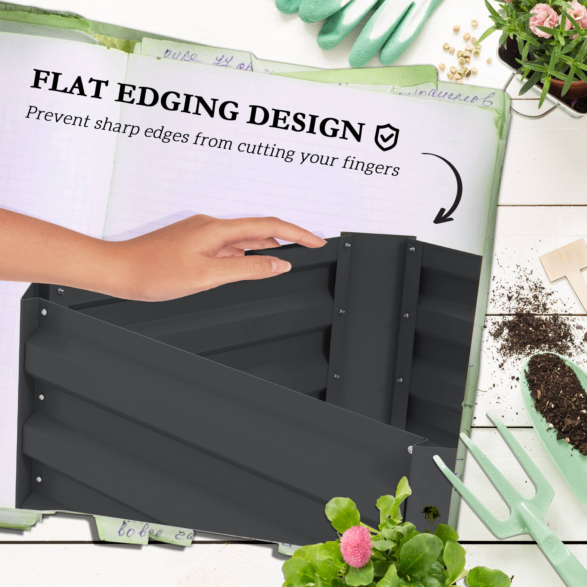 FLAT EDGING DESIGN
Prevent sharp edges from cutting your fingers