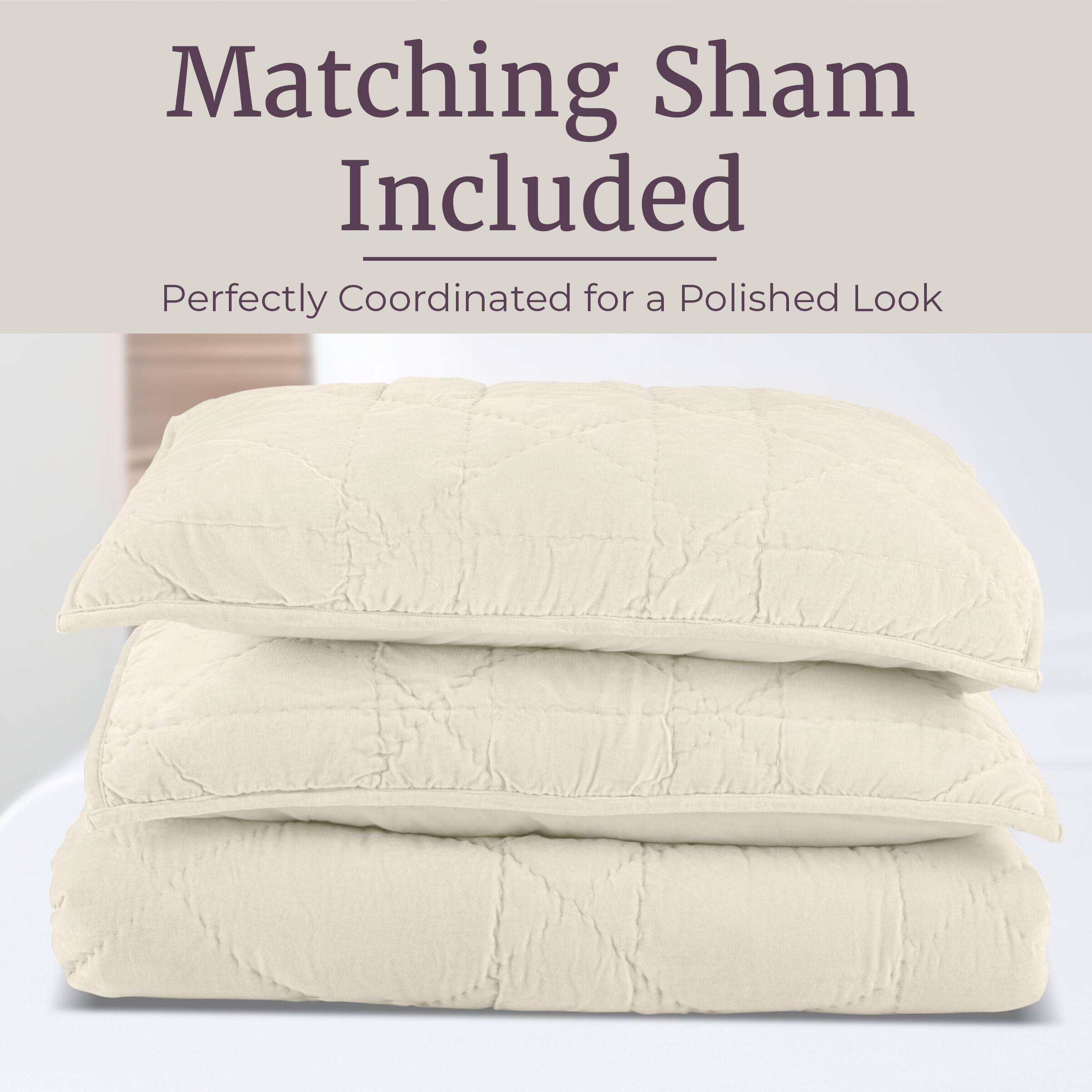 Matching Sham Included  
Perfectly Coordinated for a Polished Look