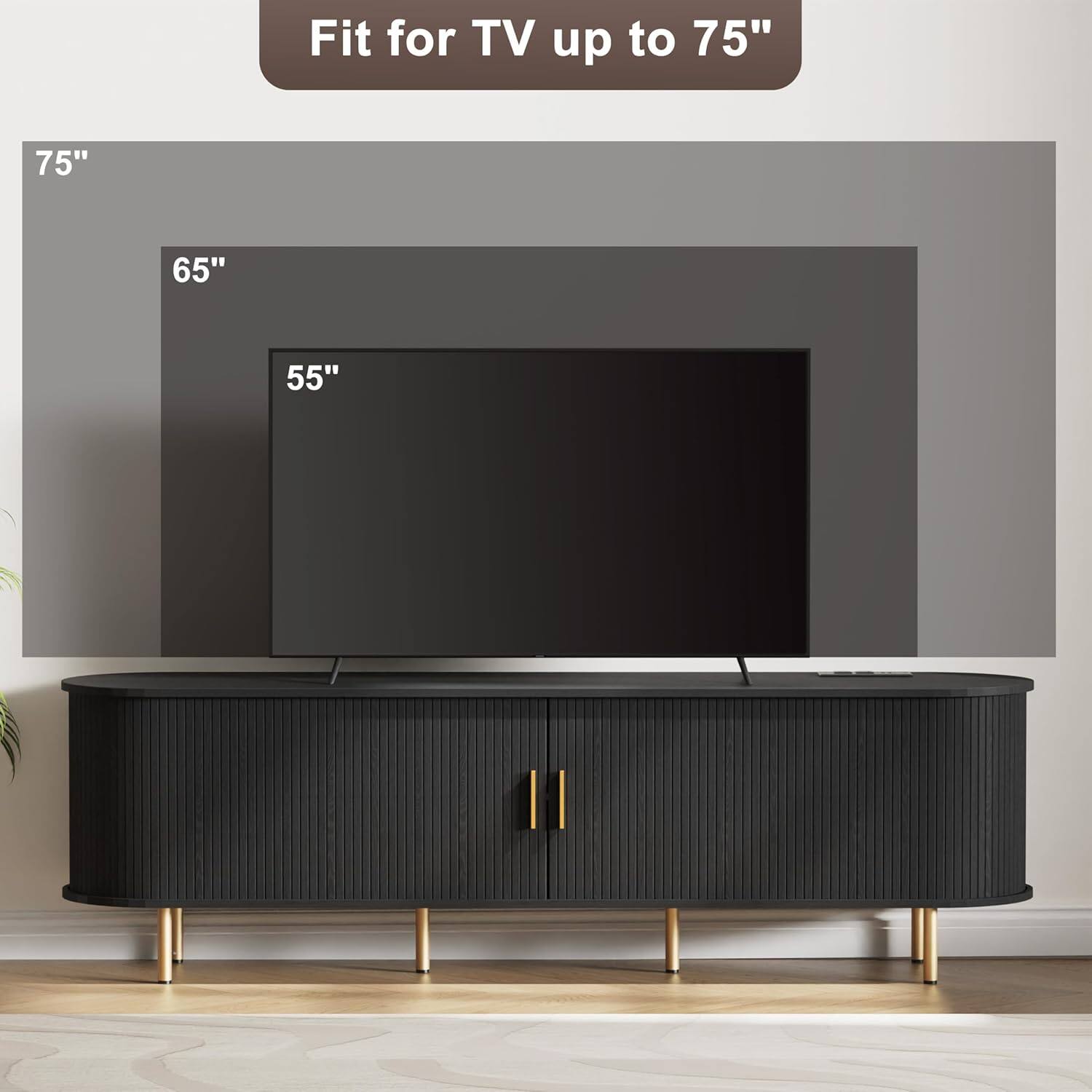 Fit for TV up to 75"

75"
65"
55"