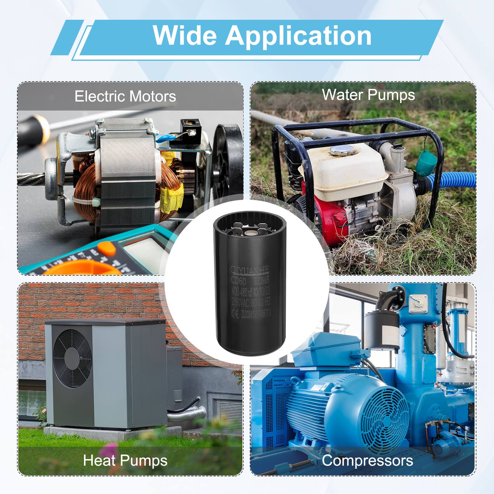 Wide Application  
Electric Motors  
Water Pumps  
QLYUANEE CD60 ROHS 400-480 1 40021 DAVORS 50-60 F CE .2245765T  
Heat Pumps  
Compressors