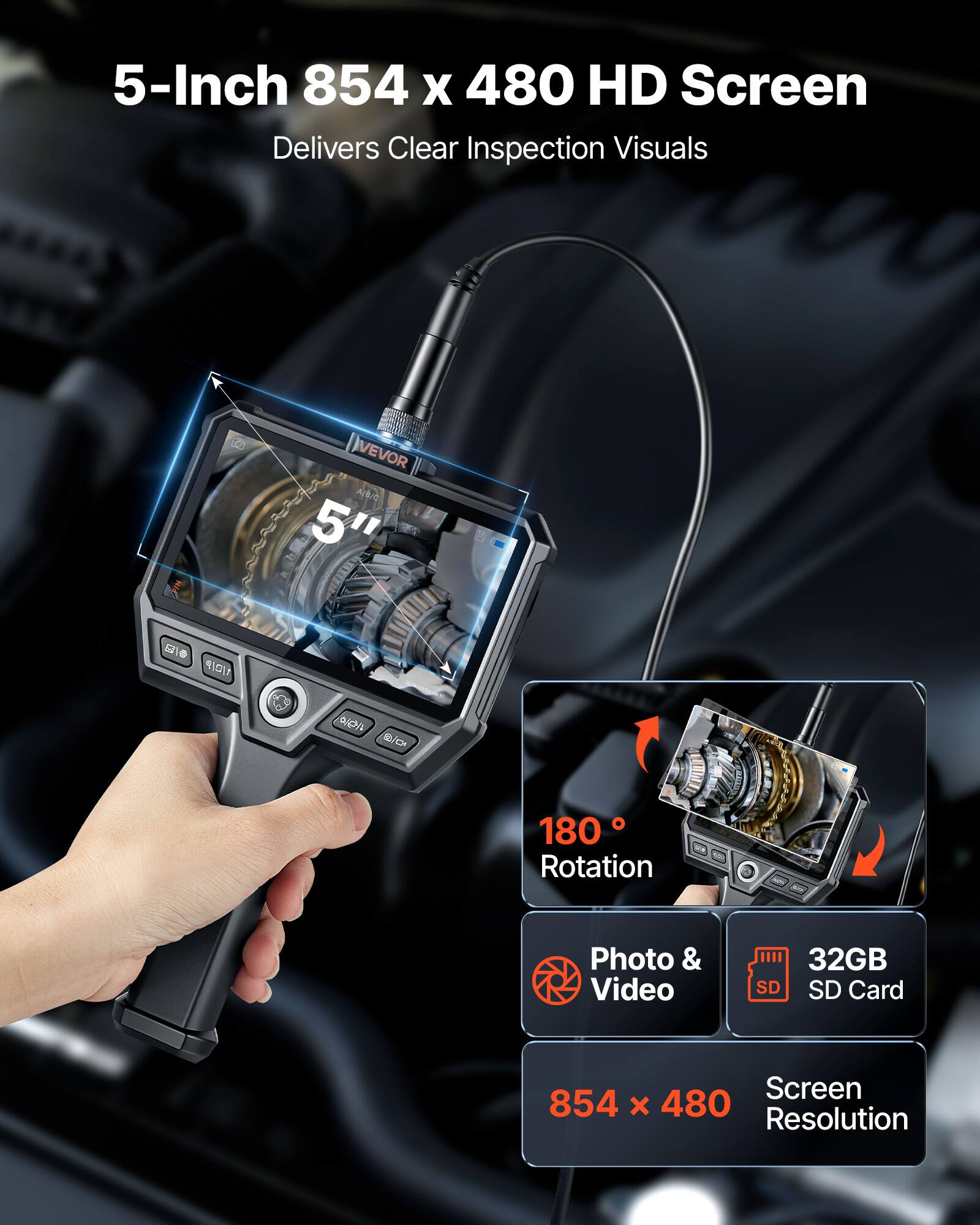 5-Inch 854 x 480 HD Screen Delivers Clear Inspection Visuals

- 180° Rotation
- Photo & Video
- 32GB SD Card
- 854 x 480 Screen Resolution