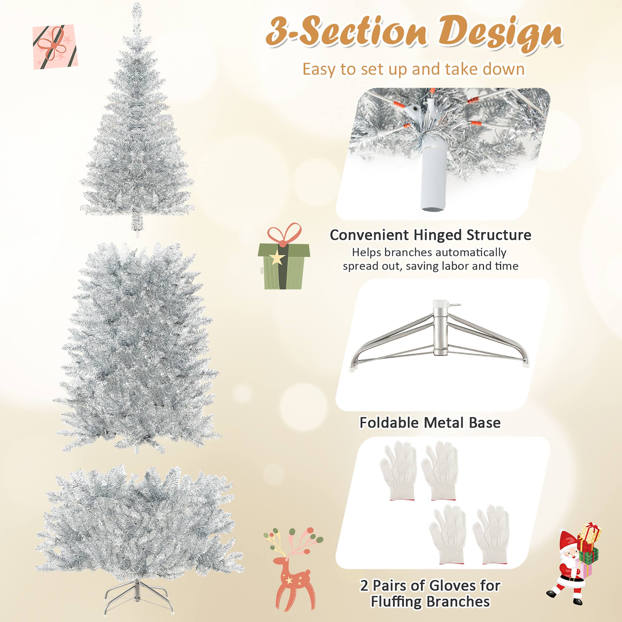 3-Section Design  
Easy to set up and take down  

Convenient Hinged Structure  
Helps branches automatically spread out, saving labor and time  

Foldable Metal Base  

2 Pairs of Gloves for Fluffing Branches