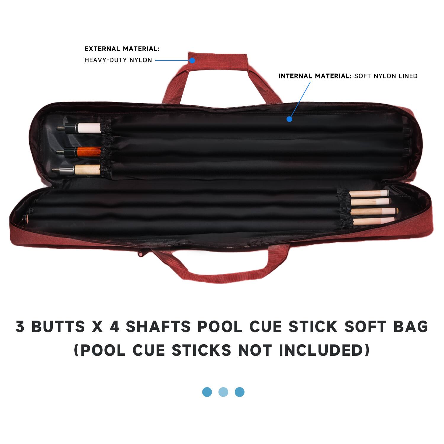 EXTERNAL MATERIAL: HEAVY-DUTY NYLON
INTERNAL MATERIAL: SOFT NYLON LINED
3 BUTTS X 4 SHAFTS POOL CUE STICK SOFT BAG (POOL CUE STICKS NOT INCLUDED)