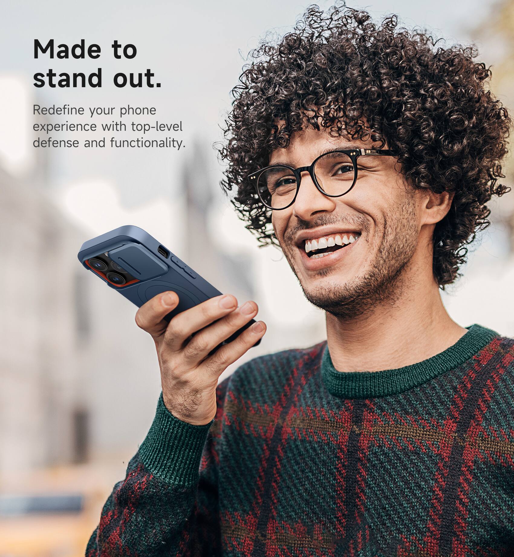 Made to stand out.  
Redefine your phone experience with top-level defense and functionality.