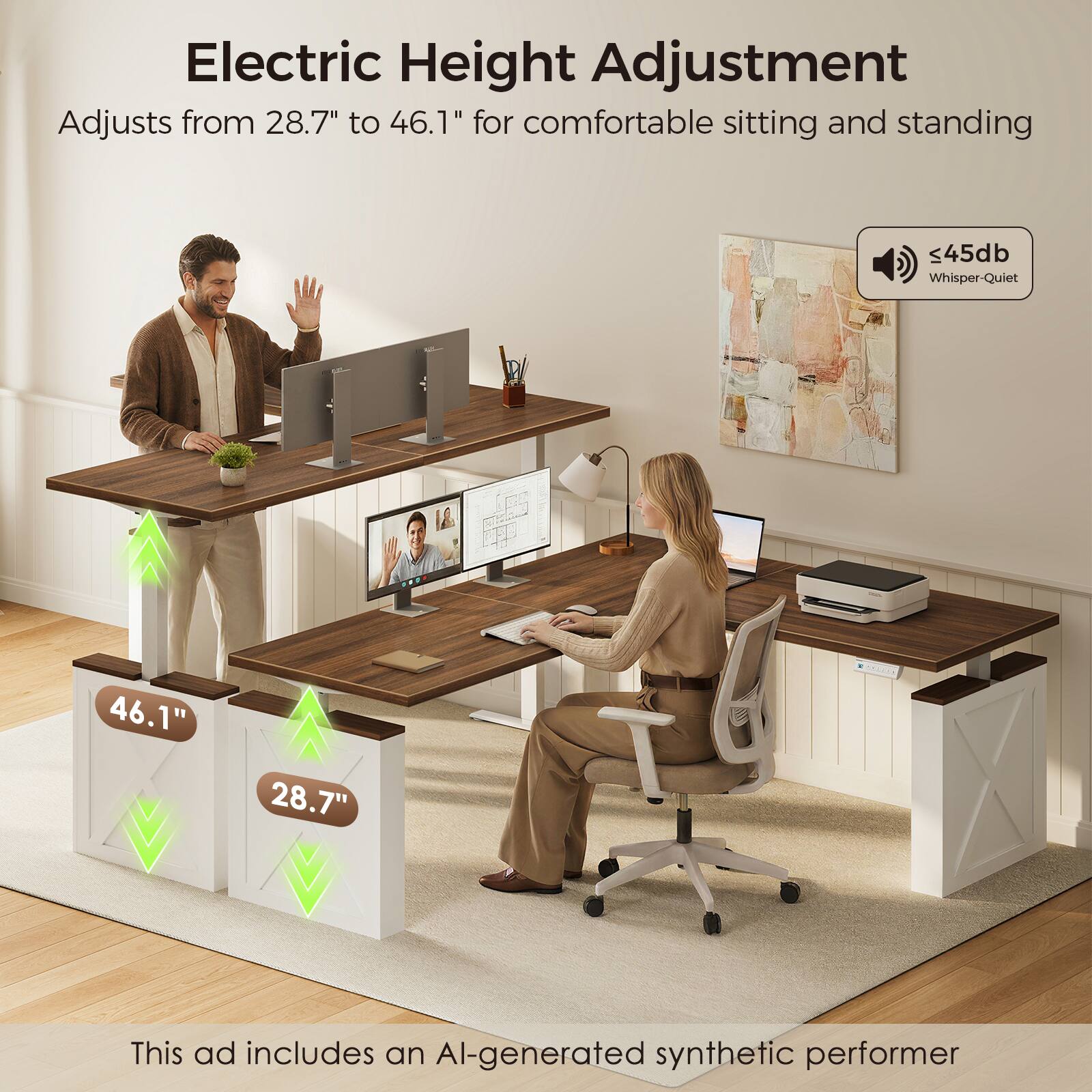 Electric Height Adjustment  
Adjusts from 28.7" to 46.1" for comfortable sitting and standing  

45db Whisper-Quiet  

46.1"  
28.7"  

This ad includes an AI-generated synthetic performer