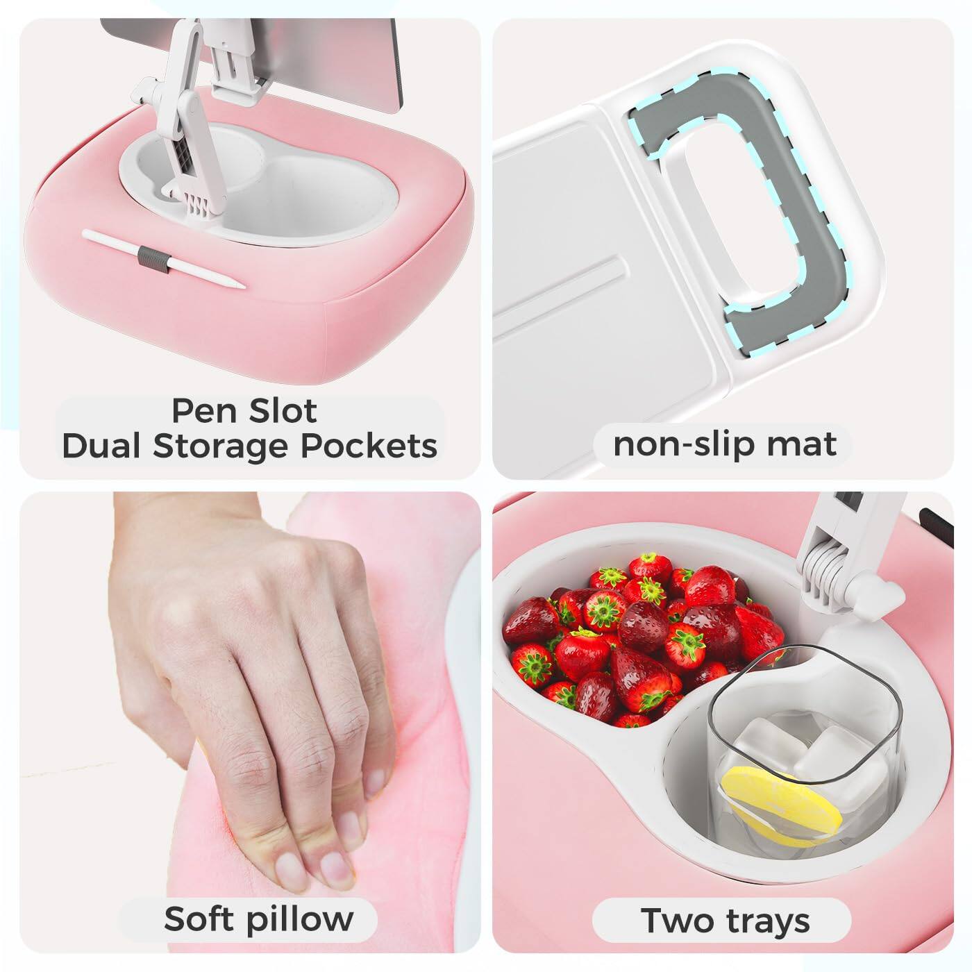 - Pen Slot
- Dual Storage Pockets
- non-slip mat
- Soft pillow
- Two trays