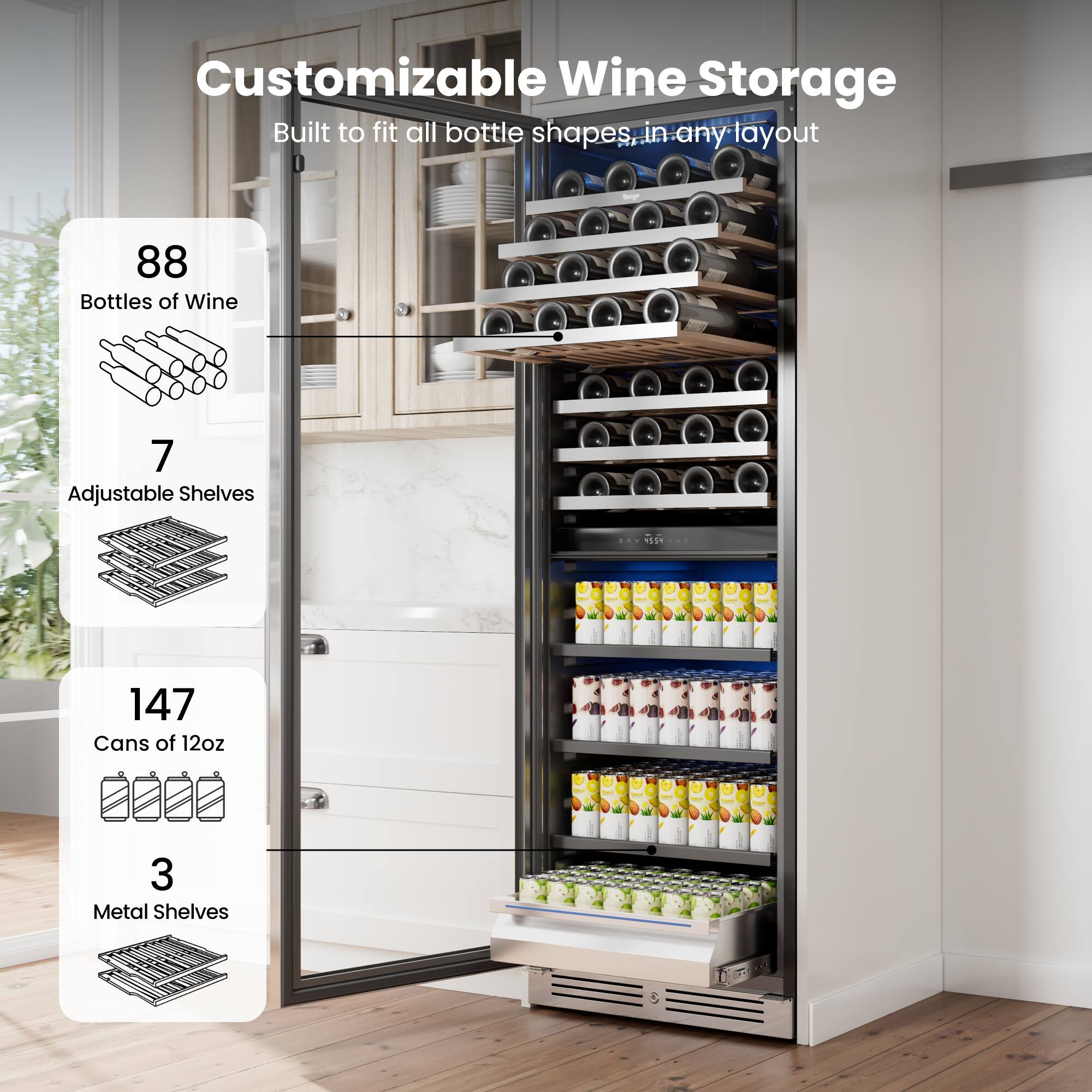 Customizable Wine Storage  
Built to fit all bottle shapes, in any layout  

88 Bottles of Wine  
7 Adjustable Shelves  

147 Cans of 12oz  
3 Metal Shelves