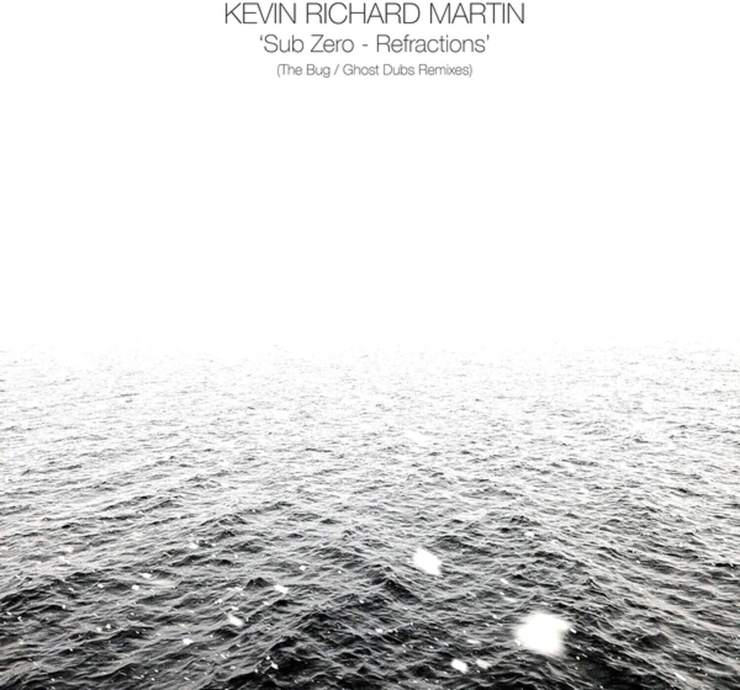 KEVIN RICHARD MARTIN  
'Sub Zero - Refractions'  
(The Bug / Ghost Dubs Remixes)