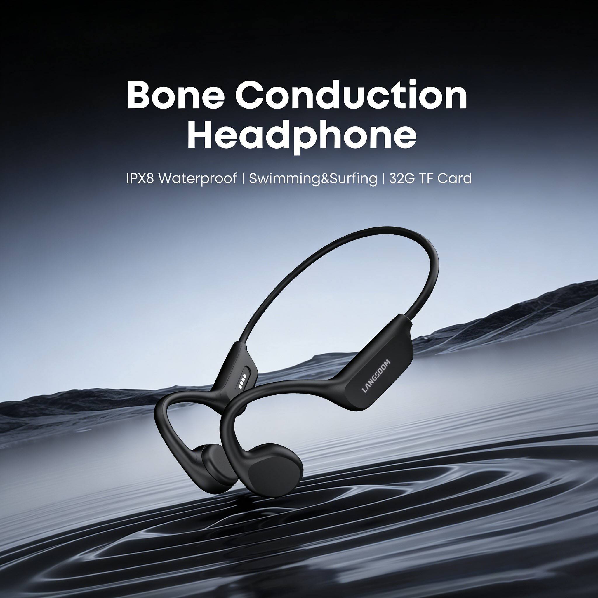Bone Conduction Headphone  
IPX8 Waterproof | Swimming&Surfing | 32G TF Card  
LANGSDOM