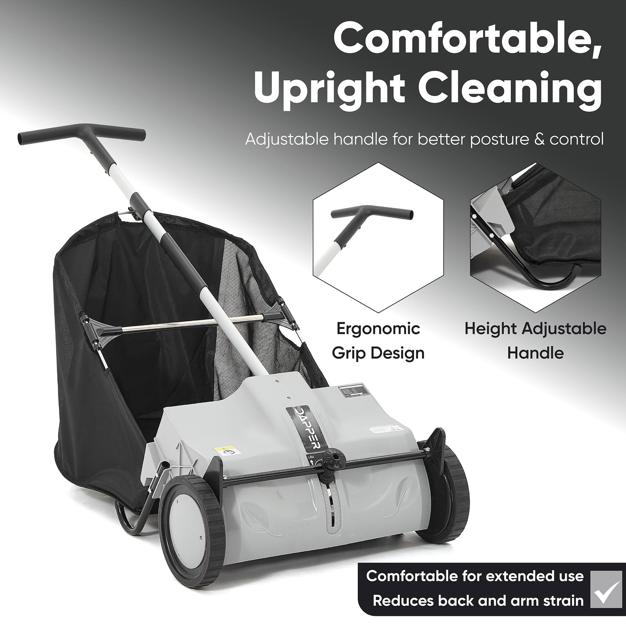 Comfortable, Upright Cleaning  
Adjustable handle for better posture & control  
Ergonomic Grip Design  
Height Adjustable Handle  
Comfortable for extended use  
Reduces back and arm strain