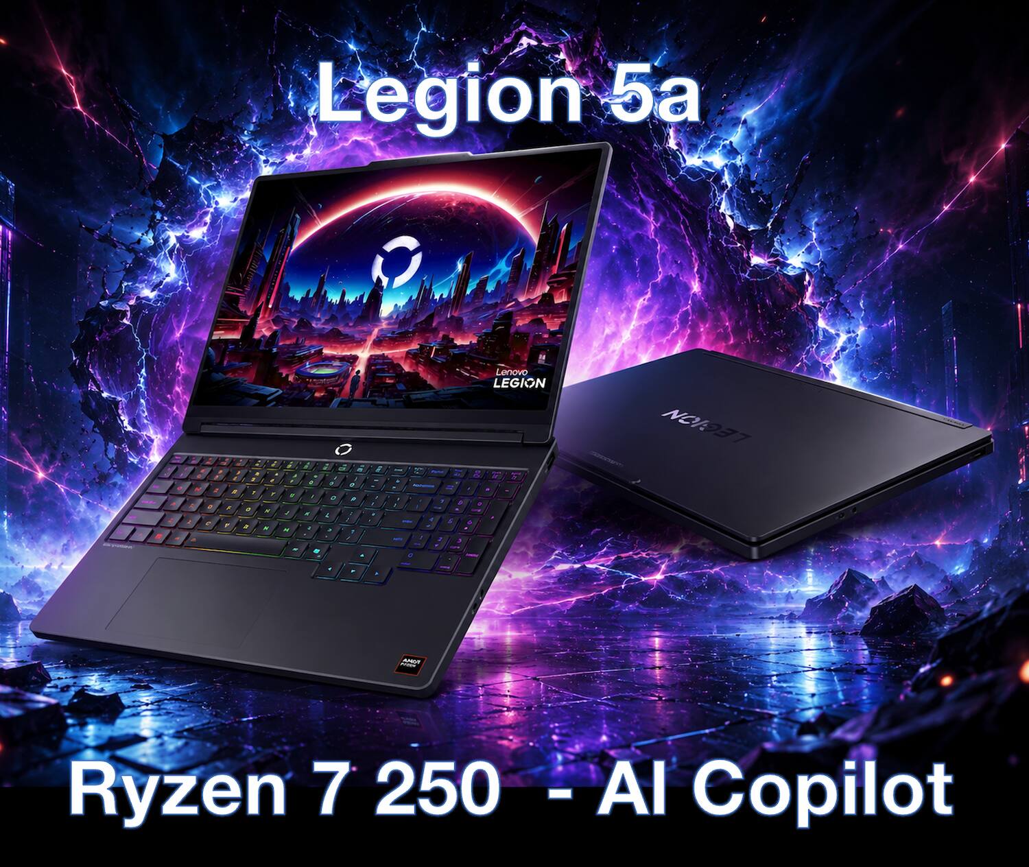 Legion 5a

Ryzen 7 250 - AI Copilot