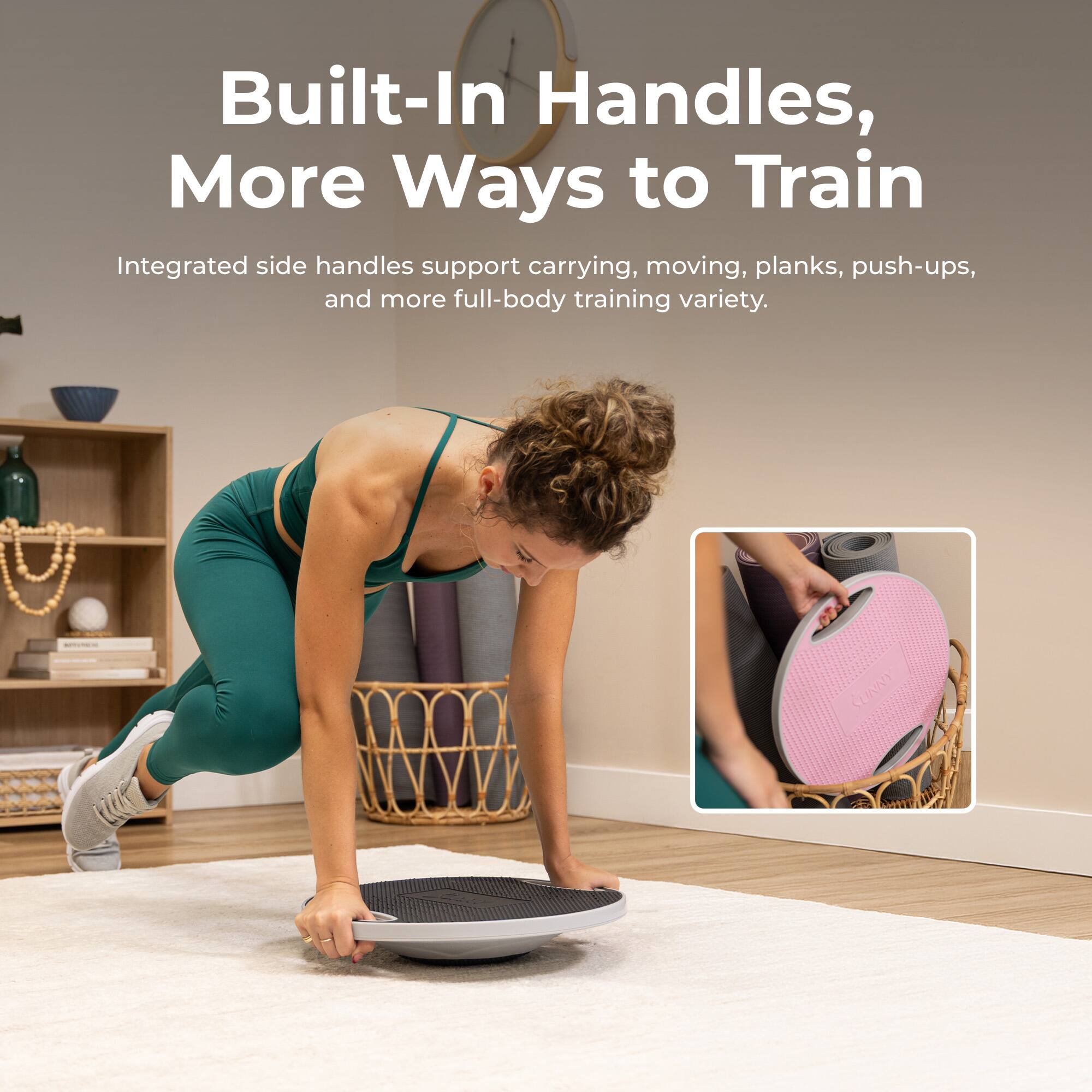 Built-In Handles, More Ways to Train

Integrated side handles support carrying, moving, planks, push-ups, and more full-body training variety.