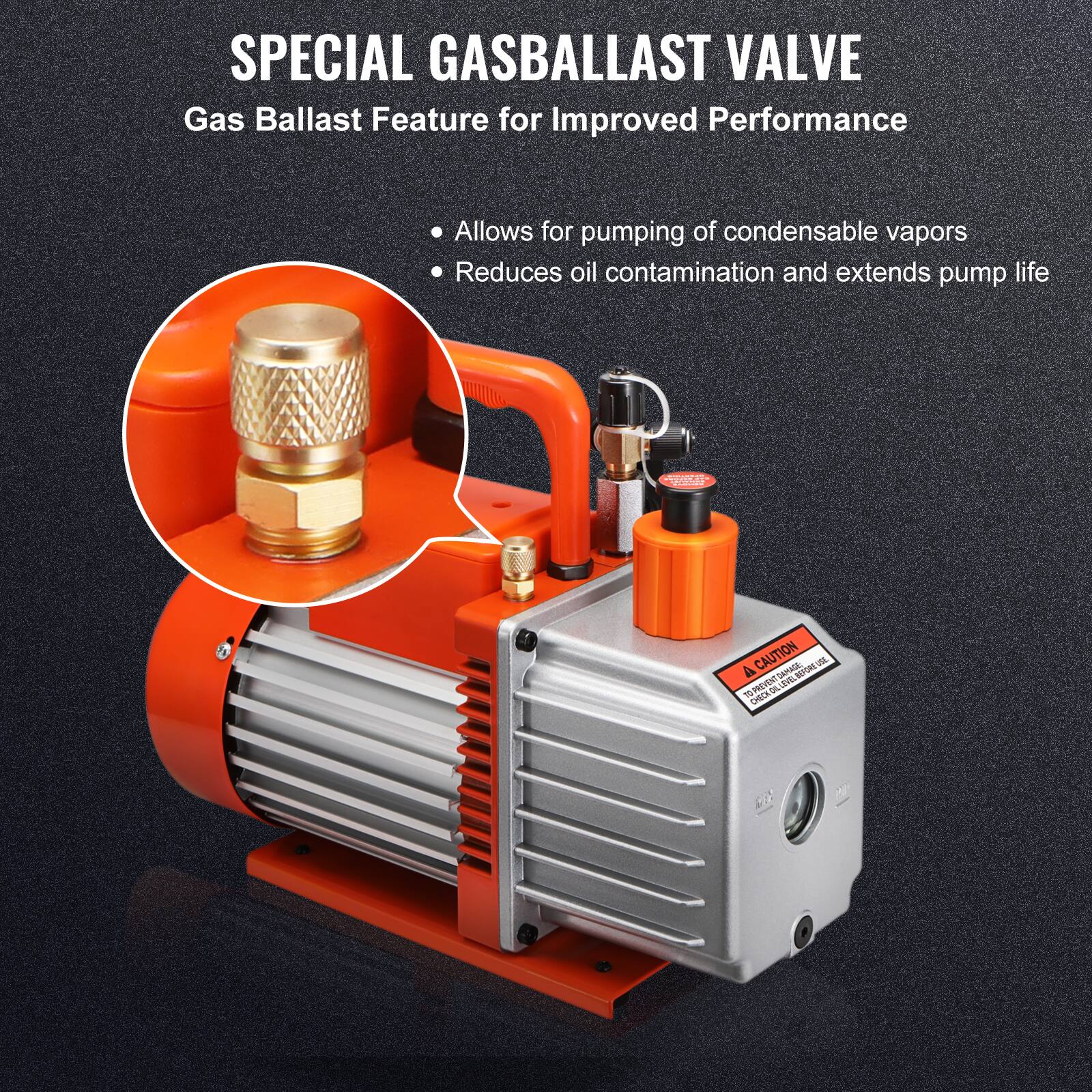 SPECIAL GASBALLAST VALVE  
Gas Ballast Feature for Improved Performance  
Allows for pumping of condensable vapors  
Reduces oil contamination and extends pump life  

CAUTION