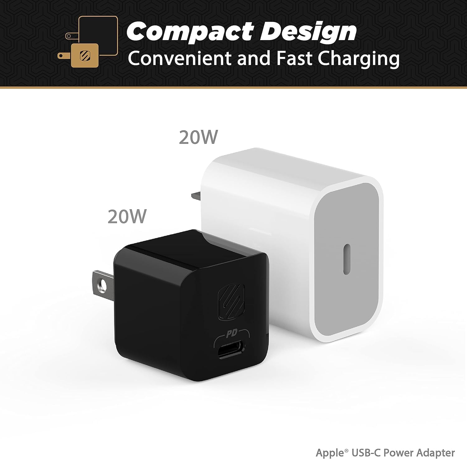 Compact Design  
Convenient and Fast Charging  

20W  
20W  

Apple® USB-C Power Adapter
