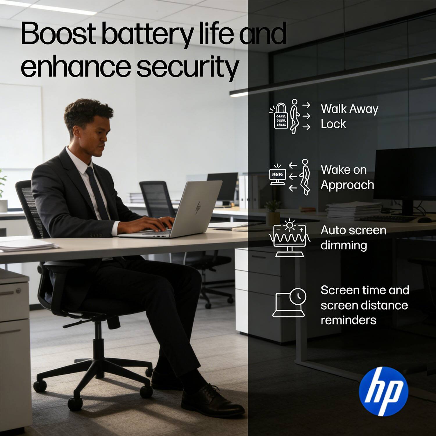 Boost battery life and enhance security

- Walk Away Lock
- Wake on Approach
- Auto screen dimming
- Screen time and screen distance reminders

hp