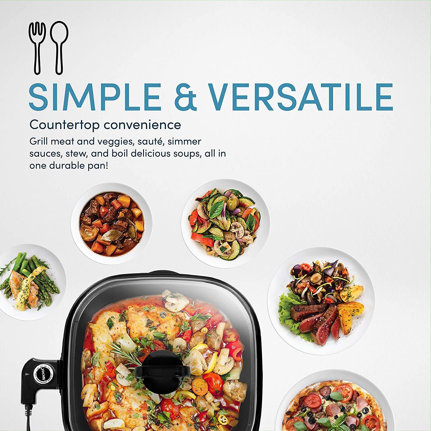 SIMPLE & VERSATILE  
Counter top convenience  
Grill meat and veggies, sauté, simmer sauces, stew, and boil delicious soups, all in one durable pan!