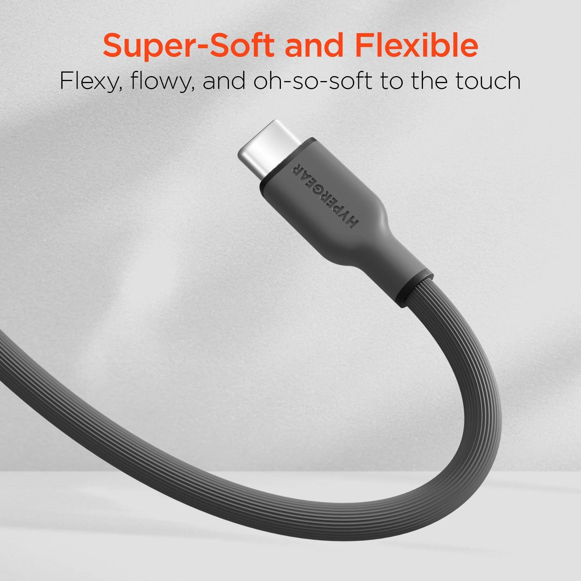 Super-Soft and Flexible  
Flexy, flowy, and oh-so-soft to the touch