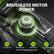 BRUSHLESS MOTOR POWER
- Longer Motor Life
- More Power Output
- Quieter Operation
- Improved Efficiency
*Compared to traditional brushed motors