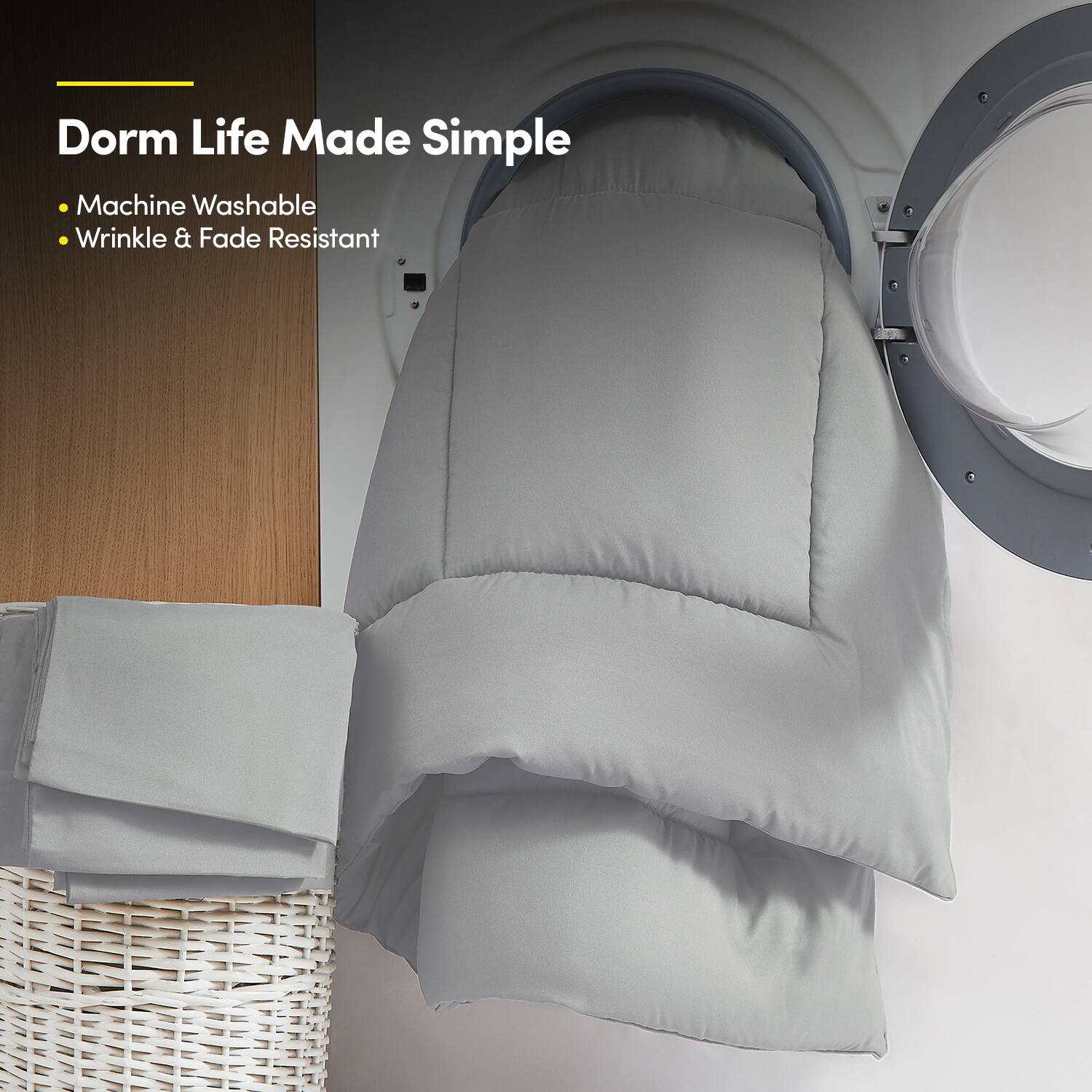 Dorm Life Made Simple

- Machine Washable
- Wrinkle & Fade Resistant