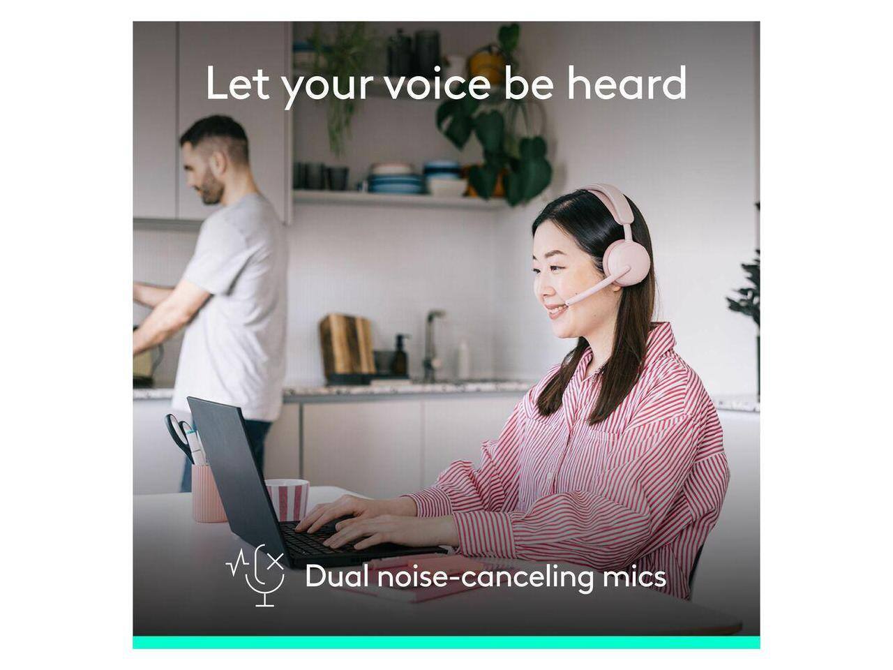 Let your voice be heard

Dual noise-canceling mics