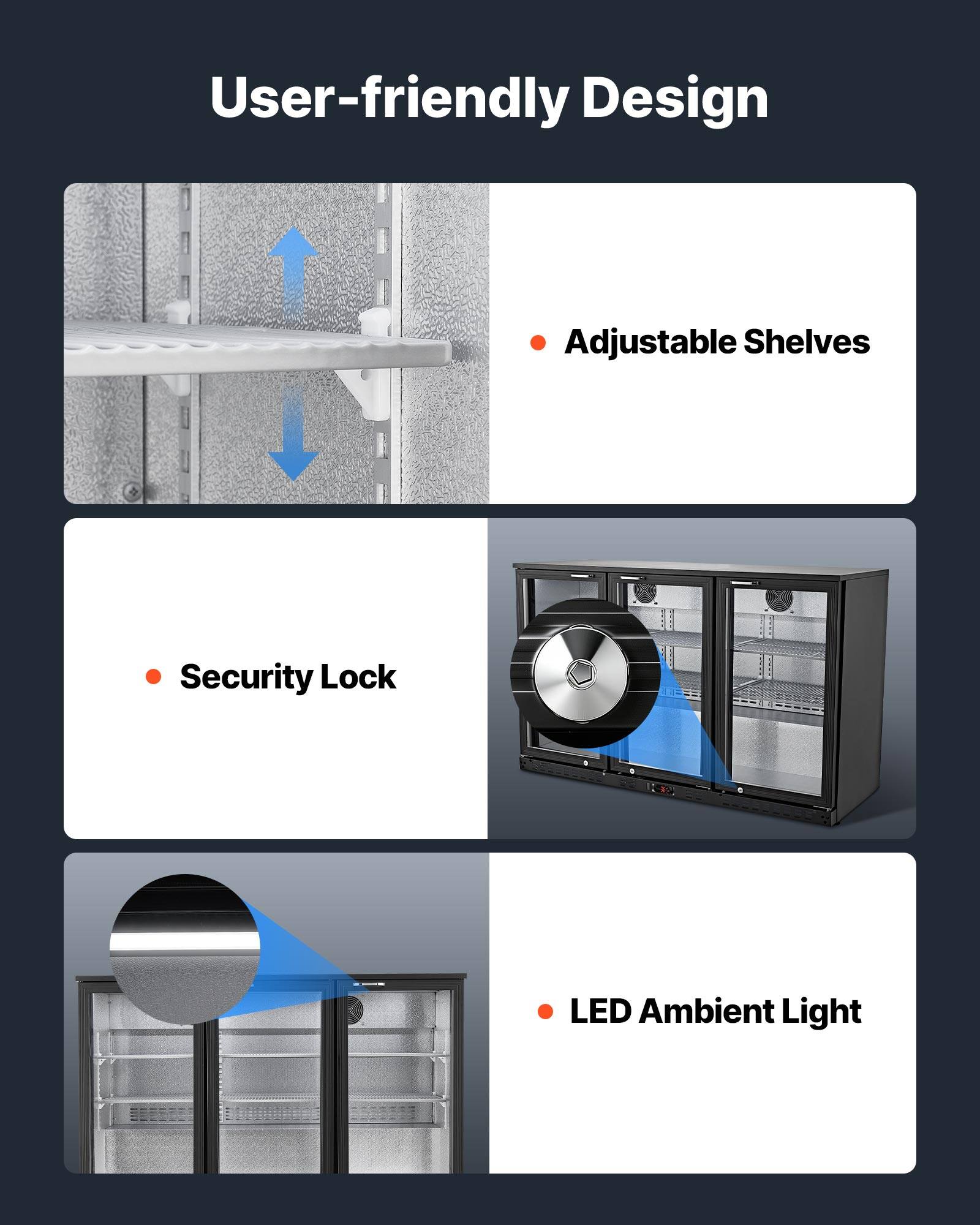 User-friendly Design

- Adjustable Shelves
- Security Lock
- LED Ambient Light
