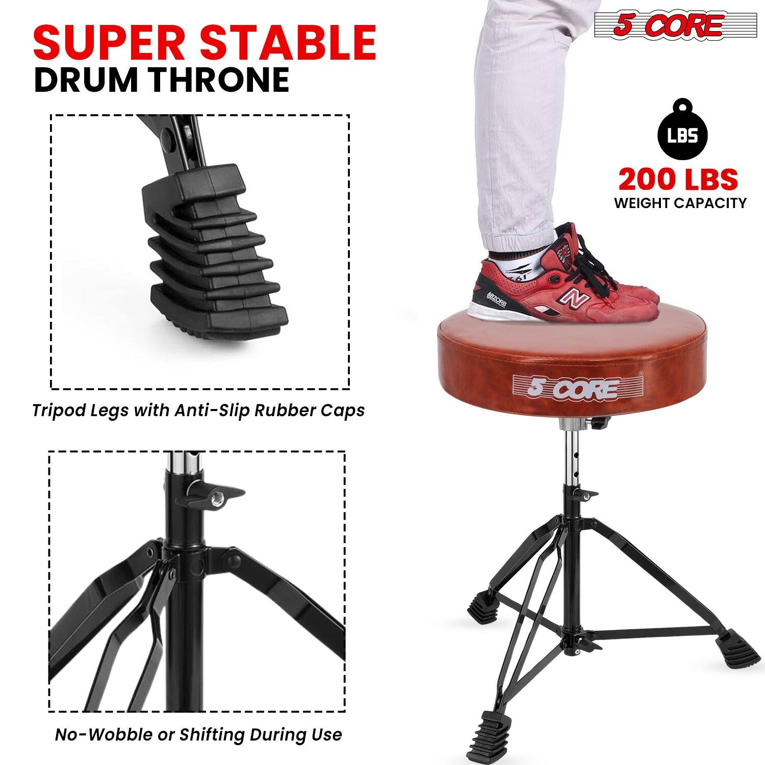 SUPER STABLE DRUM THRONE

5 CORE

200 LBS WEIGHT CAPACITY

Tripod Legs with Anti-Slip Rubber Caps

No-Wobble or Shifting During Use
