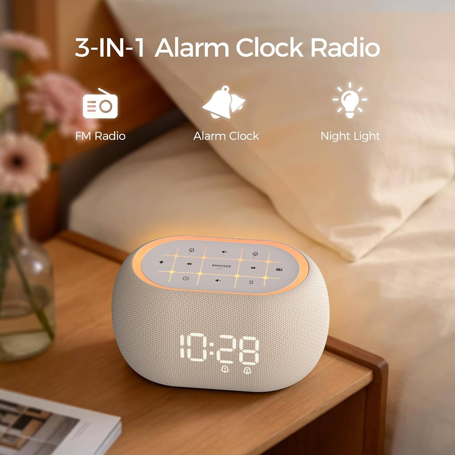 3-IN-1 Alarm Clock Radio
FM Radio
Alarm Clock
Night Light
SNOOZE

10:28