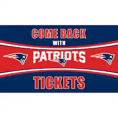 COME BACK WITH PATRIOTS TICKETS