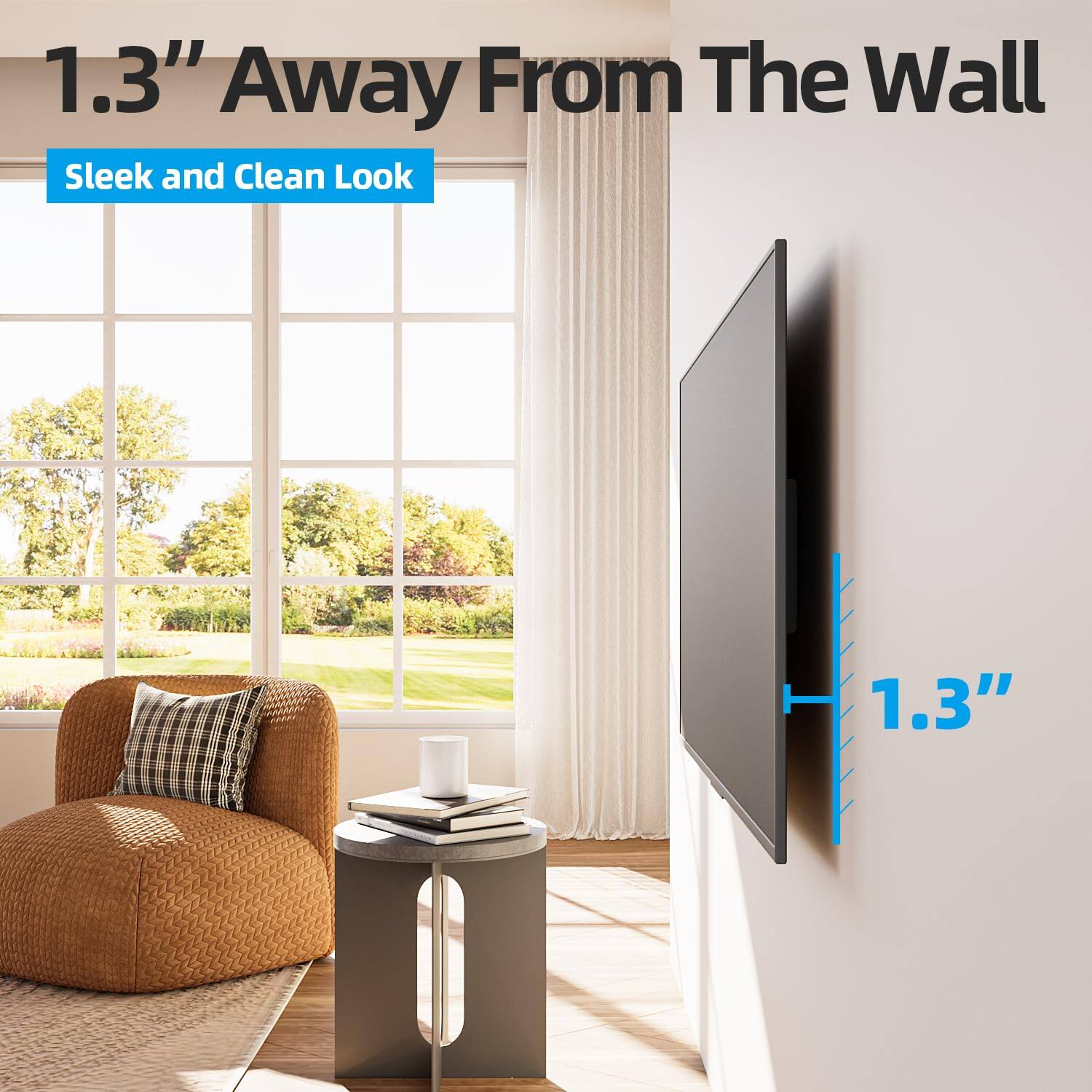 1.3" Away From The Wall  
Sleek and Clean Look  
1.3"