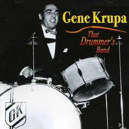 Gene Krupa
That Drummer's Band
GK