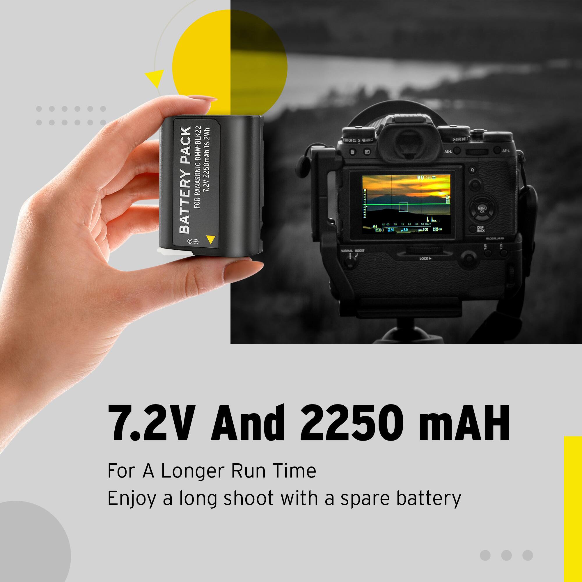 22 2Wh PACK 16 DMN PANASONIC 2250mAh VS.T BATTERY FOR 1 S i -  : - - - + ? T% ! - - - BI - L - - - 1 ... H - 4 : -  - a 7.2V And 2250 mAH For A Longer Run Time Enjoy a long shoot with a spare battery.