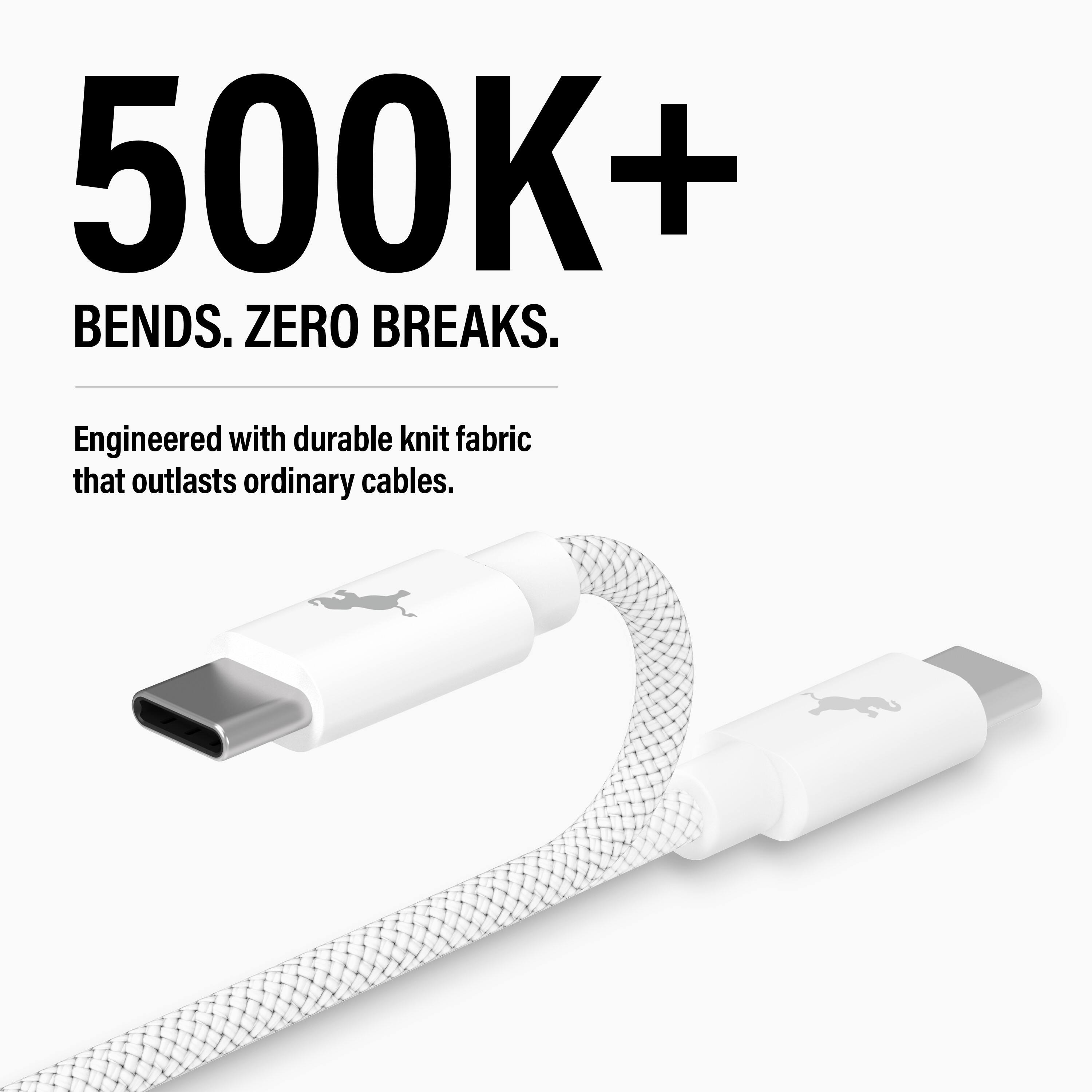 500K+ BENDS. ZERO BREAKS.  
Engineered with durable knit fabric that outlasts ordinary cables.