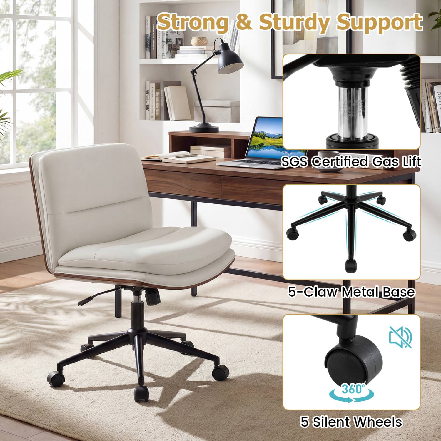 Strong & Sturdy Support

SGS Certified Gas Lift

5-Claw Metal Base

360°

5 Silent Wheels
