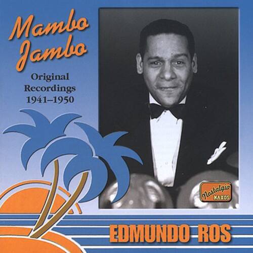 Mambo Jambo  
Original Recordings  
1941-1950  

Nostalgia  
NAXOS  

EDMUNDO ROS