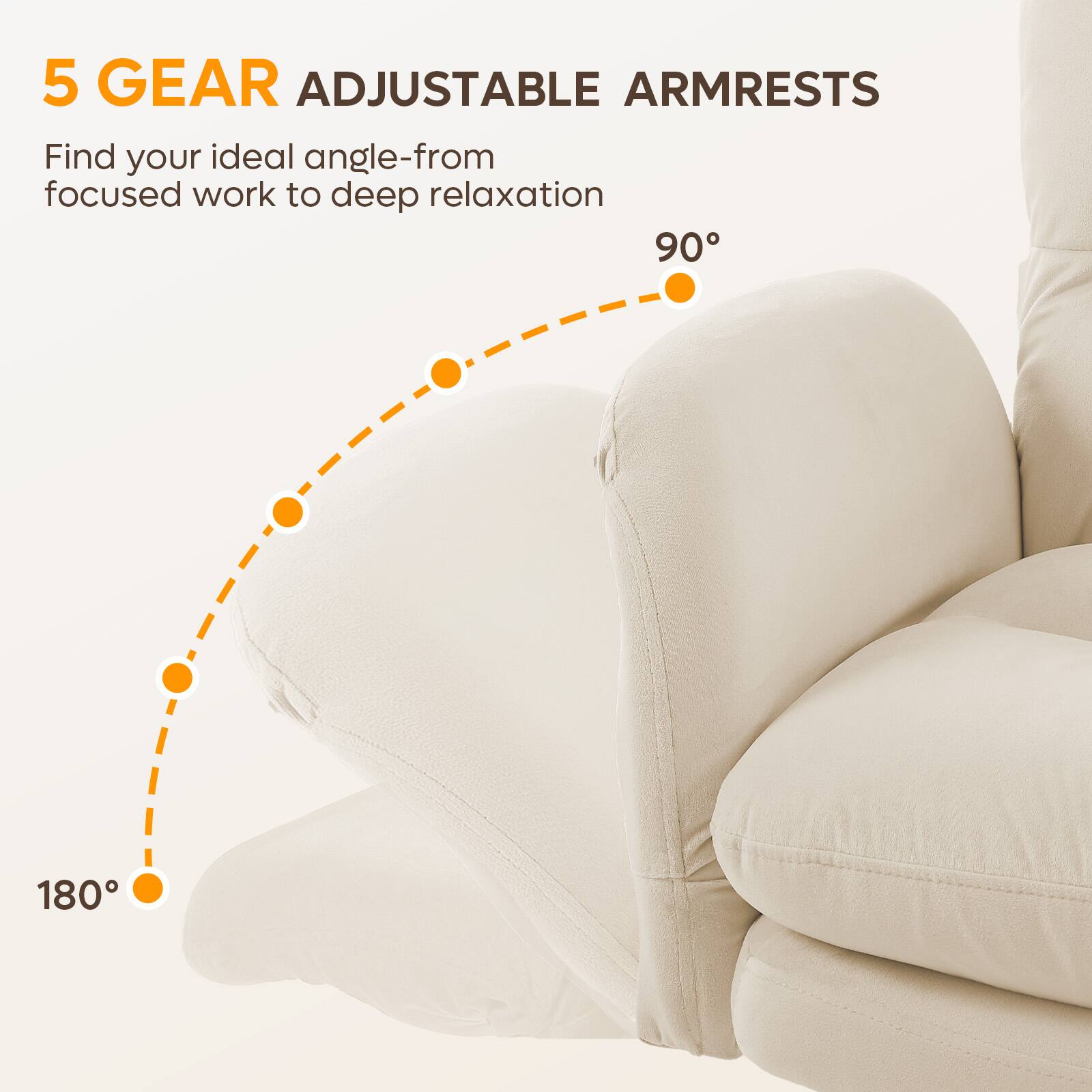 5 GEAR ADJUSTABLE ARMRESTS

Find your ideal angle—from focused work to deep relaxation

90°

180°