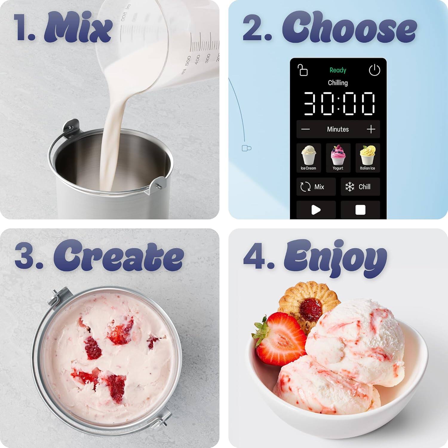 1. Mix  
2. Choose Ready Chilling 30:00 Minutes + keGreum Yogurt Ice Cream  
3. Create  
4. Enjoy