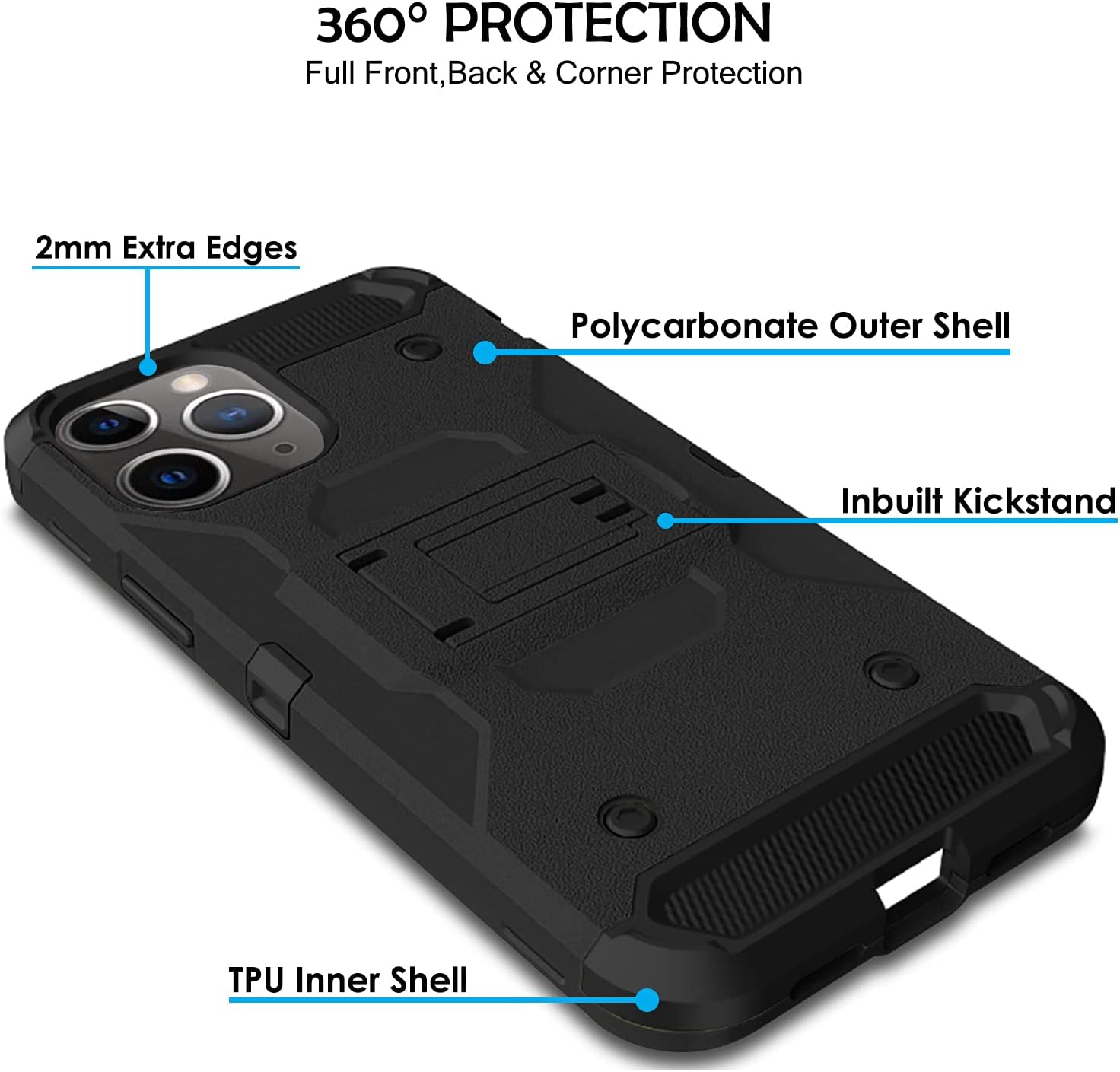 360° PROTECTION Full Front, Back & Corner Protection

2mm Extra Edges

Polycarbonate Outer Shell

Inbuilt Kickstand

TPU Inner Shell