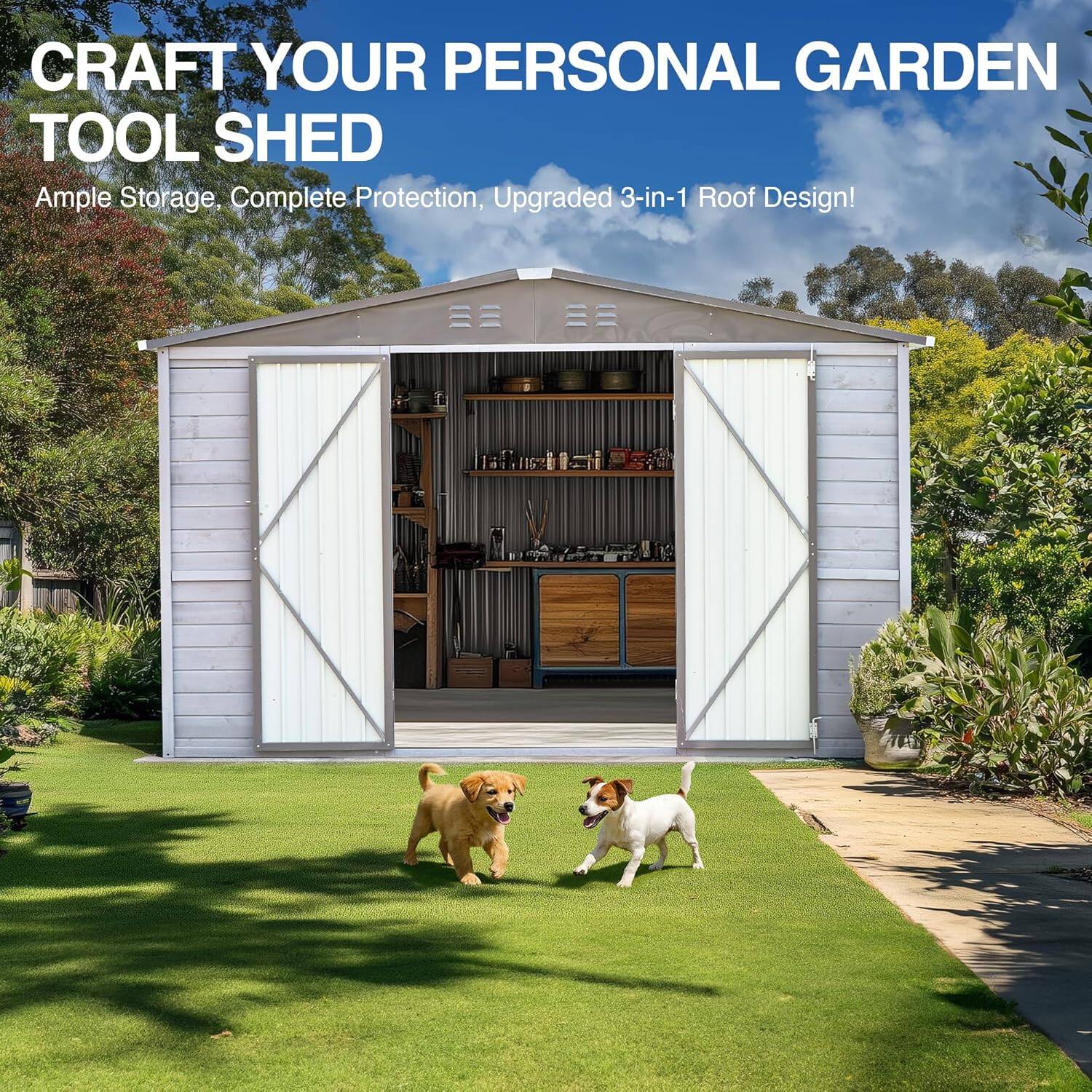 CRAFT YOUR PERSONAL GARDEN TOOL SHED  
Ample Storage, Complete Protection, Upgraded 3-in-1 Roof Design!
