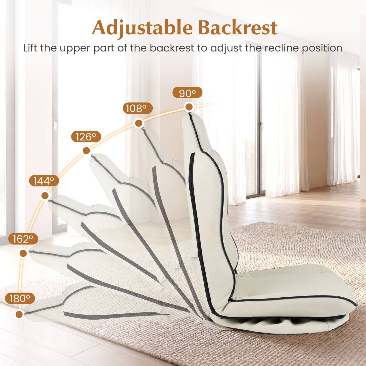 Adjustable Backrest  
Lift the upper part of the backrest to adjust the recline position  
90°  
108°  
126°  
144°  
162°  
180°