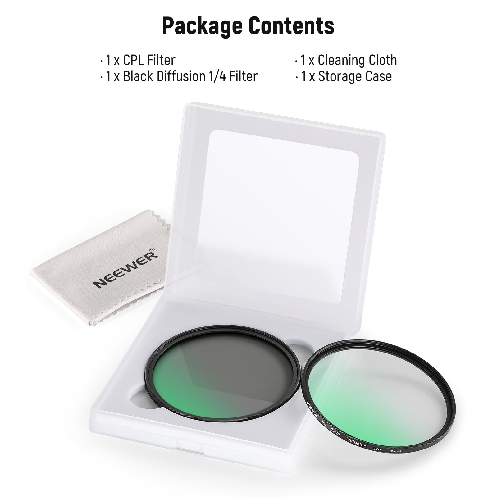 1 x CPL Filter  
1 x Black Diffusion 1/4 Filter  
1 x Cleaning Cloth  
1 x Storage Case  

NEEWER MC. Biak Cillusion 1/4