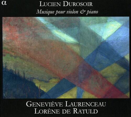 Lucien Durosoir  
Musique pour violon & piano  

Geneviève Laurenceau  
Lorène de Ratuld