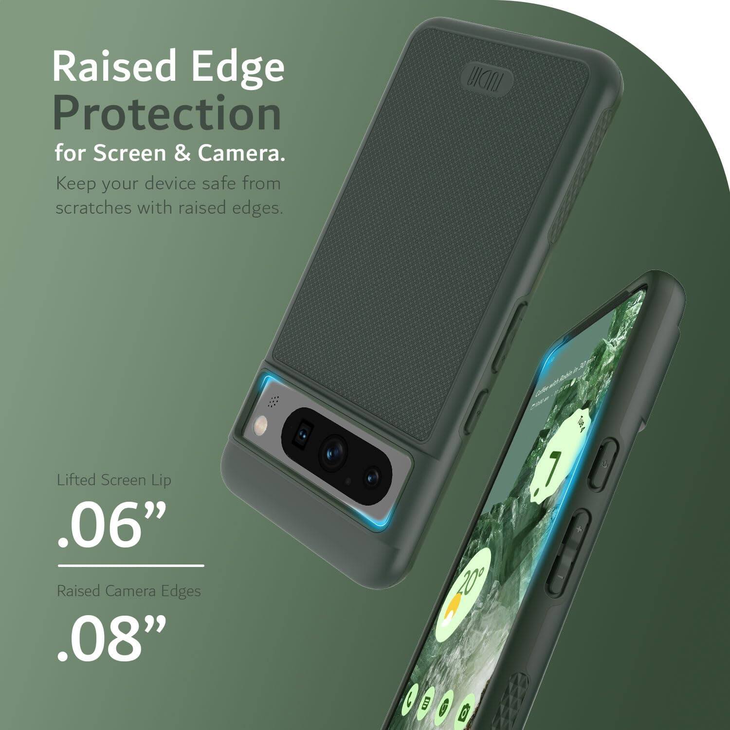 Raised Edge Protection for Screen & Camera.  
Keep your device safe from scratches with raised edges.  

Lifted Screen Lip .06"  
Raised Camera Edges .08"