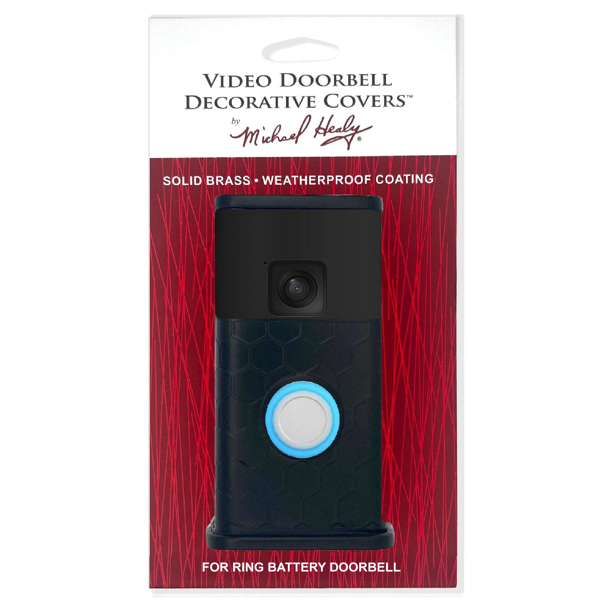 VIDEO DOORBELL DECORATIVE COVERS  
by Michael Healy  

SOLID BRASS • WEATHERPROOF COATING  

FOR RING BATTERY DOORBELL