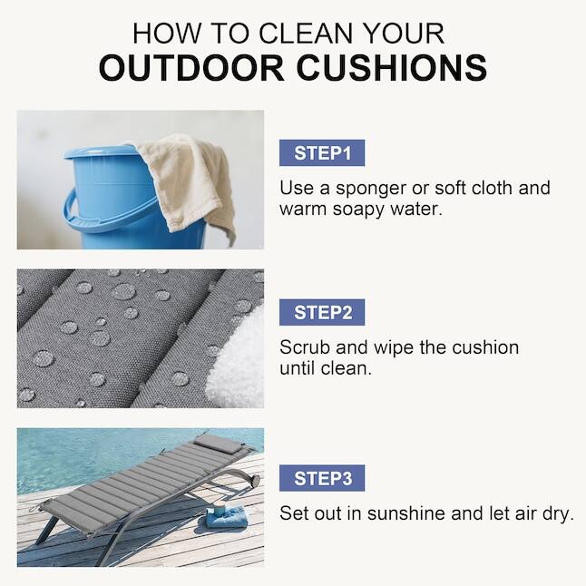 HOW TO CLEAN YOUR OUTDOOR CUSHIONS

STEP1
Use a sponger or soft cloth and warm soapy water.

STEP2
Scrub and wipe the cushion until clean.

STEP3
Set out in sunshine and let air dry.