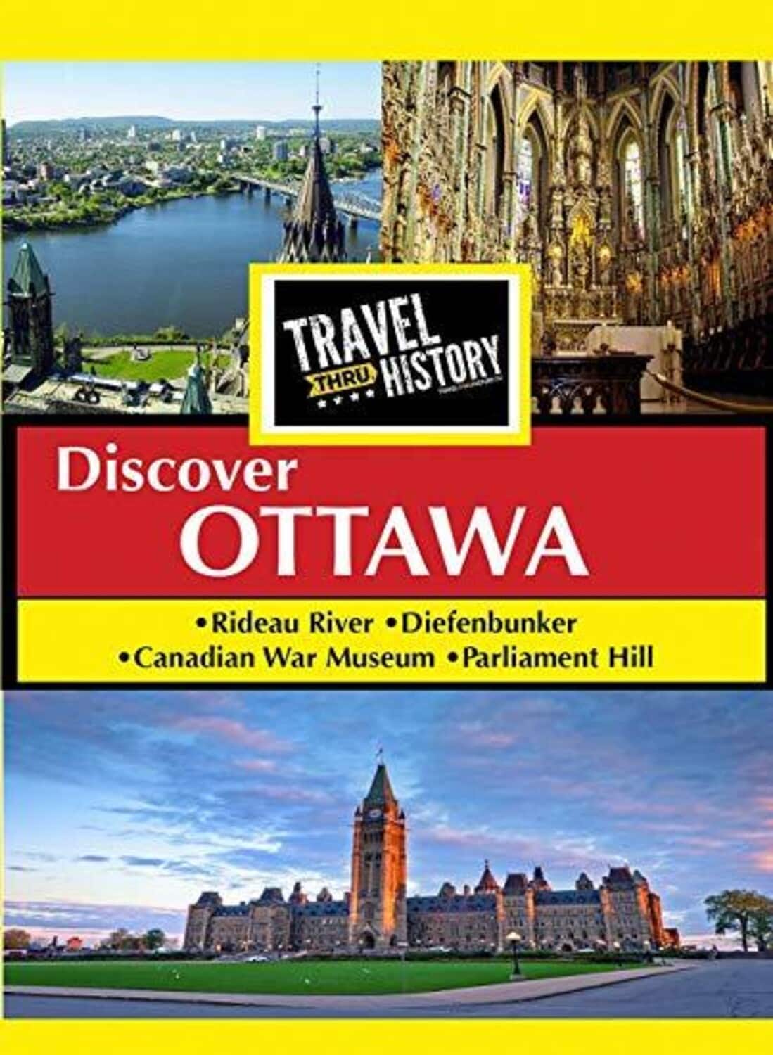 Travel Thru History Discover Ottawa, Ontario  - DVD