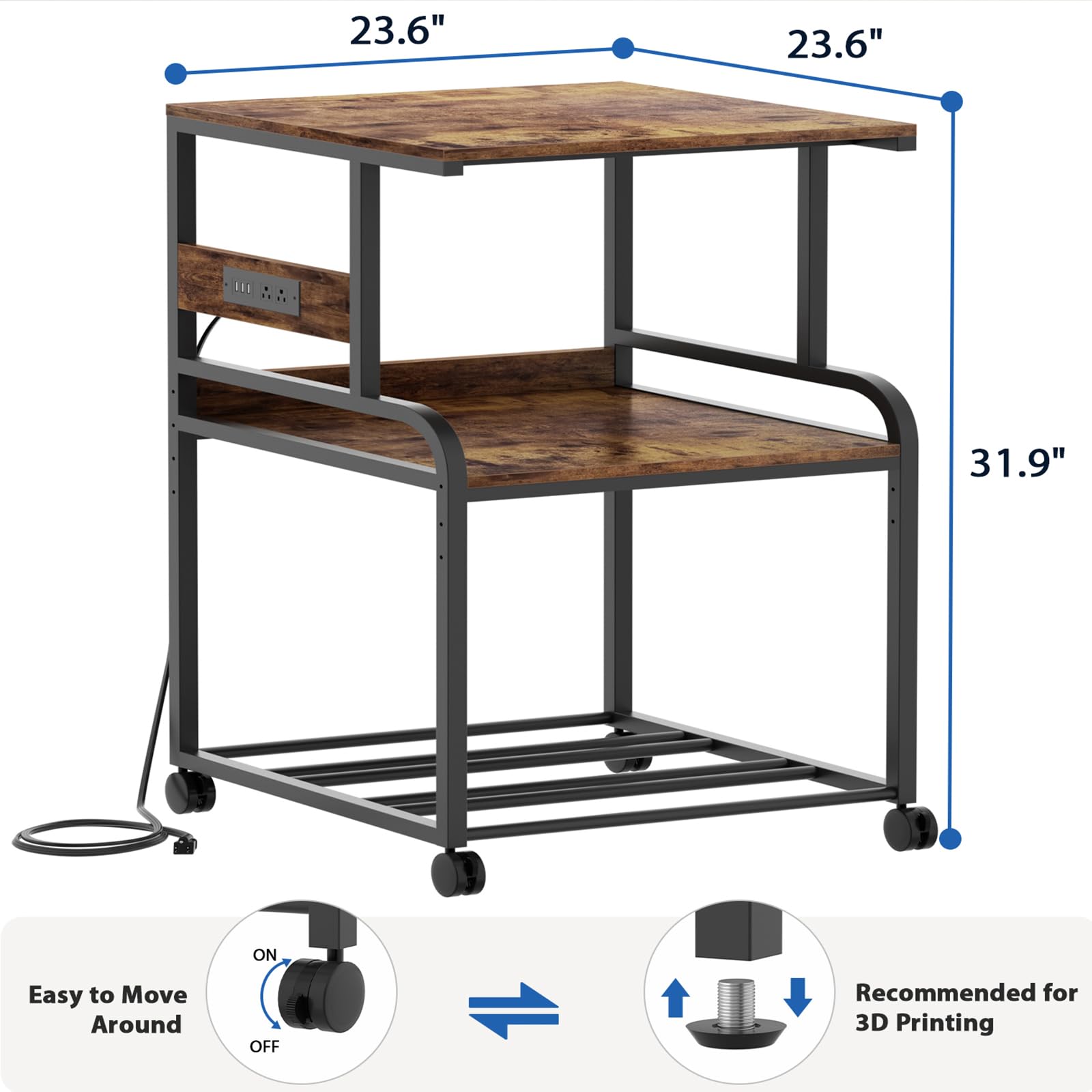 23.6" 23.6" 31.9"  
Easy to Move Around  
Recommended for 3D Printing