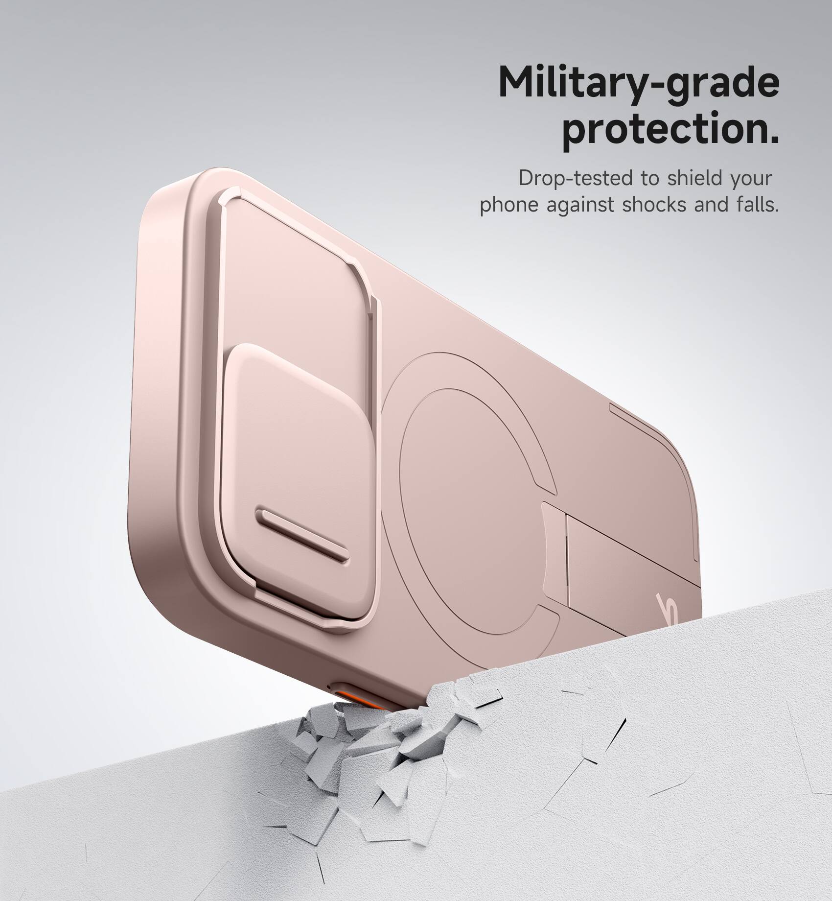Military-grade protection.  
Drop-tested to shield your phone against shocks and falls.